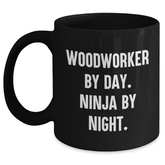 Woodworker Gifts from Men - Funny 'Woodworker By Day. Ninja By Night.' Black Coffee Mug, Father's Day Unique Gifts for Woodworker - Main